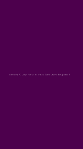 Tampilan Antarmuka Aplikasi Gemilang 77 Login Portal Informasi Game Online Terupdate - 3