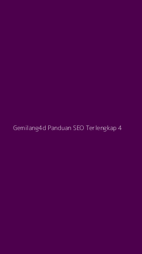 Tampilan Antarmuka Aplikasi Gemilang4d Panduan Seo Terlengkap - 4