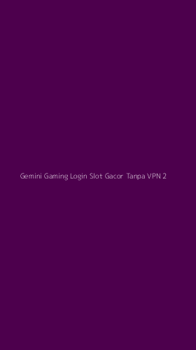 Tampilan Antarmuka Aplikasi Gemini Gaming Login Slot Gacor Tanpa Vpn - 2