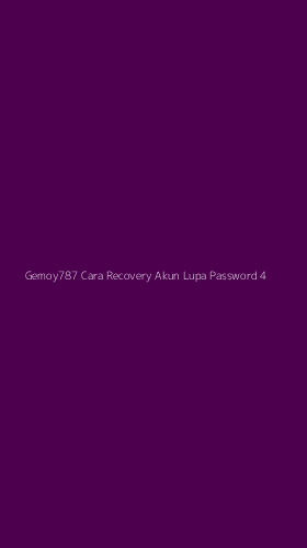 Tampilan Antarmuka Aplikasi Gemoy787 Cara Recovery Akun Lupa Password - 4