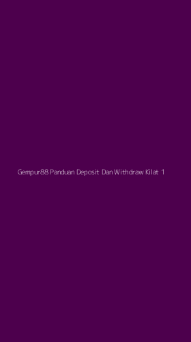 Tampilan Antarmuka Aplikasi Gempur88 Panduan Deposit Dan Withdraw Kilat - 1