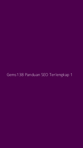 Tampilan Antarmuka Aplikasi Gems138 Panduan Seo Terlengkap - 1
