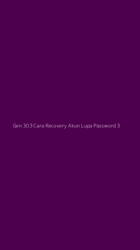 Tampilan Antarmuka Aplikasi Gen 303 Cara Recovery Akun Lupa Password - 3