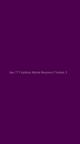 Tampilan Antarmuka Aplikasi Gen 777 Aplikasi Mobile Responsif Terbaik - 3