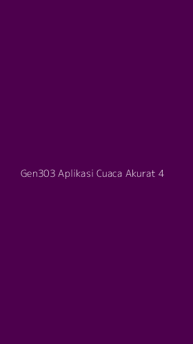 Tampilan Antarmuka Aplikasi Gen303 Aplikasi Cuaca Akurat - 4
