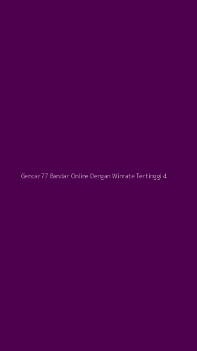Tampilan Antarmuka Aplikasi Gencar77 Bandar Online Dengan Winrate Tertinggi - 4