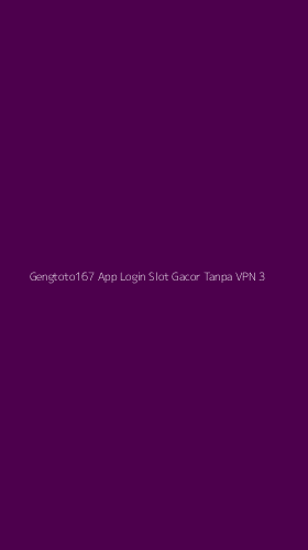 Tampilan Antarmuka Aplikasi Gengtoto167 App Login Slot Gacor Tanpa Vpn - 3