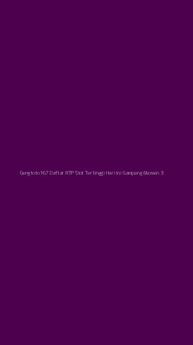Tampilan Antarmuka Aplikasi Gengtoto167 Daftar Rtp Slot Tertinggi Hari Ini Gampang Maxwin - 3