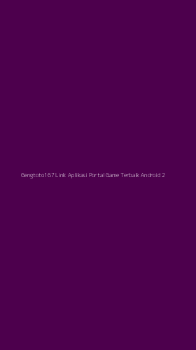 Tampilan Antarmuka Aplikasi Gengtoto167 Link Aplikasi Portal Game Terbaik Android - 2
