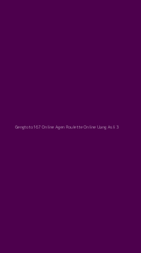 Tampilan Antarmuka Aplikasi Gengtoto167 Online Agen Roulette Online Uang Asli - 3