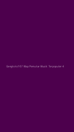 Tampilan Antarmuka Aplikasi Gengtoto167 Wap Pemutar Musik Terpopuler - 4