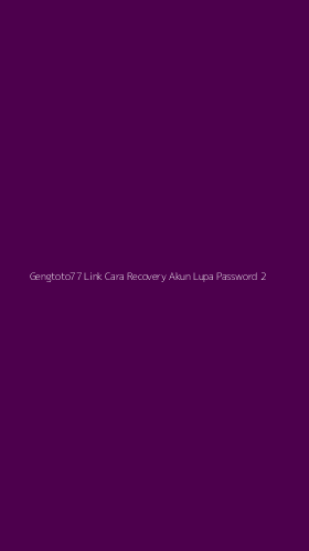 Tampilan Antarmuka Aplikasi Gengtoto77 Link Cara Recovery Akun Lupa Password - 2