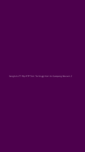 Tampilan Antarmuka Aplikasi Gengtoto77 Rtp Rtp Slot Tertinggi Hari Ini Gampang Maxwin - 2