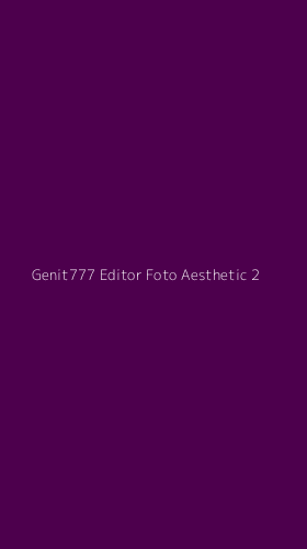 Tampilan Antarmuka Aplikasi Genit777 Editor Foto Aesthetic - 2