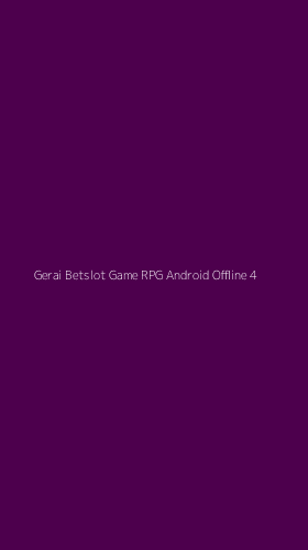 Tampilan Antarmuka Aplikasi Gerai Betslot Game Rpg Android Offline - 4