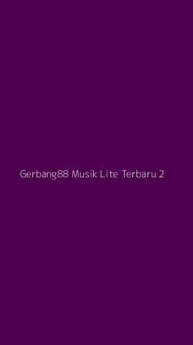 Tampilan Antarmuka Aplikasi Gerbang88 Musik Lite Terbaru - 2
