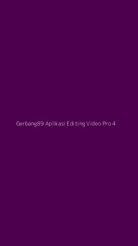 Tampilan Antarmuka Aplikasi Gerbang89 Aplikasi Editing Video Pro - 4