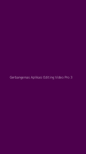 Tampilan Antarmuka Aplikasi Gerbangemas Aplikasi Editing Video Pro - 3