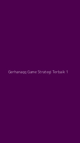 Tampilan Antarmuka Aplikasi Gerhanaqq Game Strategi Terbaik - 1
