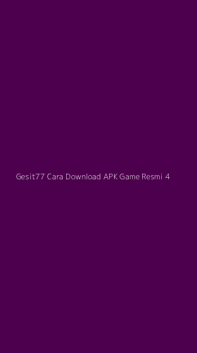 Tampilan Antarmuka Aplikasi Gesit77 Cara Download Apk Game Resmi - 4