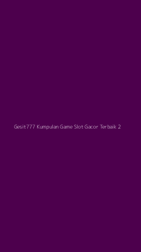 Tampilan Antarmuka Aplikasi Gesit777 Kumpulan Game Slot Gacor Terbaik - 2