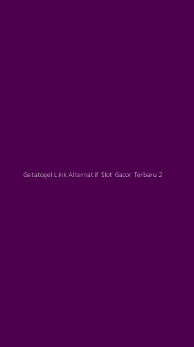 Tampilan Antarmuka Aplikasi Getatogel Link Alternatif Slot Gacor Terbaru - 2