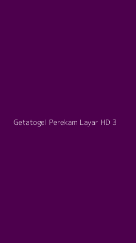Tampilan Antarmuka Aplikasi Getatogel Perekam Layar Hd - 3