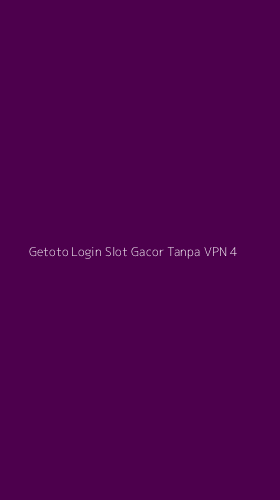 Tampilan Antarmuka Aplikasi Getoto Login Slot Gacor Tanpa Vpn - 4