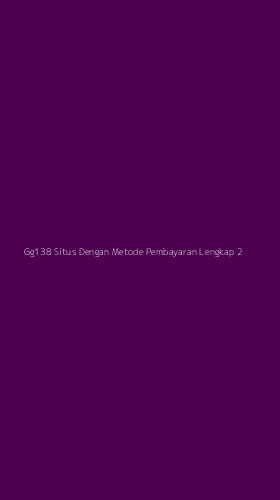 Tampilan Antarmuka Aplikasi Gg138 Situs Dengan Metode Pembayaran Lengkap - 2