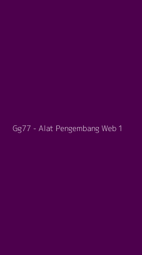 Tampilan Antarmuka Aplikasi Gg77 - Alat Pengembang Web - 1