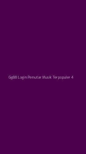 Tampilan Antarmuka Aplikasi Gg88 Login Pemutar Musik Terpopuler - 4