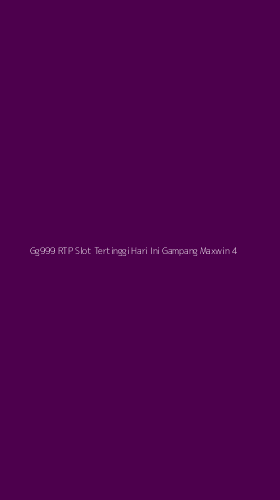 Tampilan Antarmuka Aplikasi Gg999 Rtp Slot Tertinggi Hari Ini Gampang Maxwin - 4