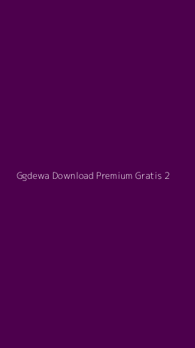 Tampilan Antarmuka Aplikasi Ggdewa Download Premium Gratis - 2