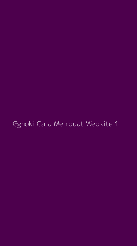 Tampilan Antarmuka Aplikasi Gghoki Cara Membuat Website - 1