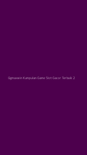 Tampilan Antarmuka Aplikasi Ggmaxwin Kumpulan Game Slot Gacor Terbaik - 2