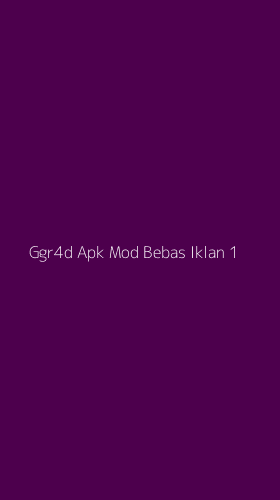 Tampilan Antarmuka Aplikasi Ggr4d Apk Mod Bebas Iklan - 1