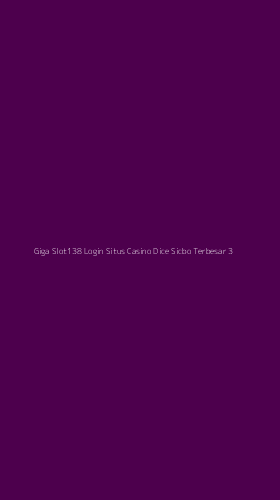 Tampilan Antarmuka Aplikasi Giga Slot138 Login Situs Casino Dice Sicbo Terbesar - 3