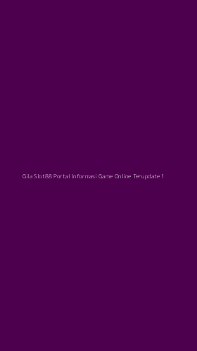 Tampilan Antarmuka Aplikasi Gila Slot88 Portal Informasi Game Online Terupdate - 1