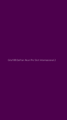 Tampilan Antarmuka Aplikasi Gila188 Daftar Akun Pro Slot Internasional - 2