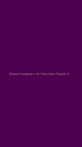 Tampilan Antarmuka Aplikasi Gilaslot Kumpulan Link Situs Game Populer - 3