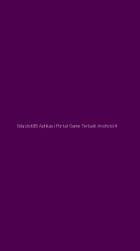 Tampilan Antarmuka Aplikasi Gilaslot88 Aplikasi Portal Game Terbaik Android - 4