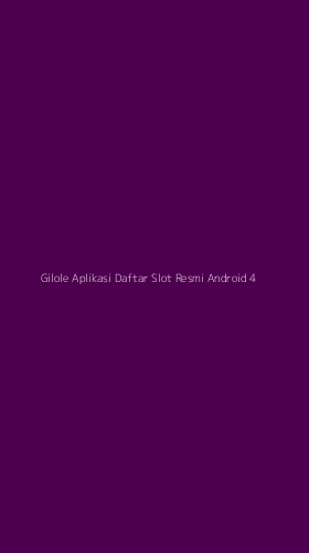 Tampilan Antarmuka Aplikasi Gilole Aplikasi Daftar Slot Resmi Android - 4