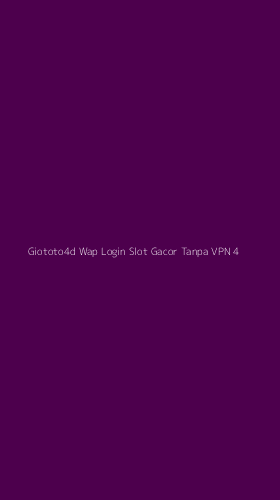 Tampilan Antarmuka Aplikasi Giototo4d Wap Login Slot Gacor Tanpa Vpn - 4