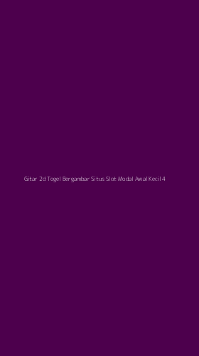 Tampilan Antarmuka Aplikasi Gitar 2d Togel Bergambar Situs Slot Modal Awal Kecil - 4