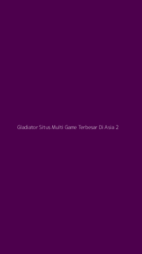 Tampilan Antarmuka Aplikasi Gladiator Situs Multi Game Terbesar Di Asia - 2