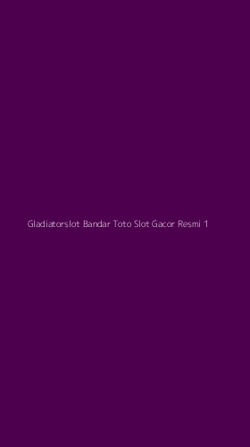 Tampilan Antarmuka Aplikasi Gladiatorslot Bandar Toto Slot Gacor Resmi - 1
