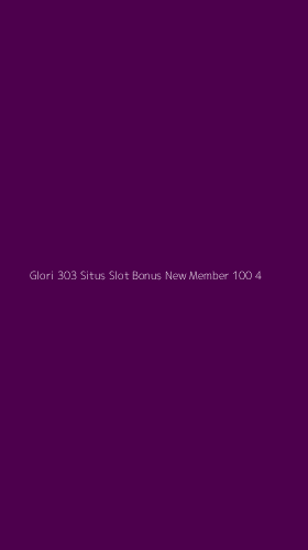 Tampilan Antarmuka Aplikasi Glori 303 Situs Slot Bonus New Member 100 - 4