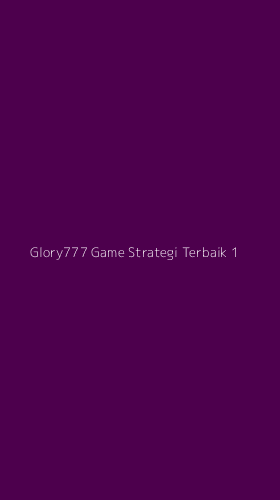 Tampilan Antarmuka Aplikasi Glory777 Game Strategi Terbaik - 1