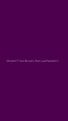 Tampilan Antarmuka Aplikasi Glorybet77 Cara Recovery Akun Lupa Password - 2