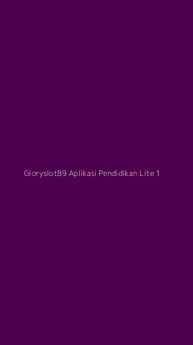 Tampilan Antarmuka Aplikasi Gloryslot89 Aplikasi Pendidikan Lite - 1